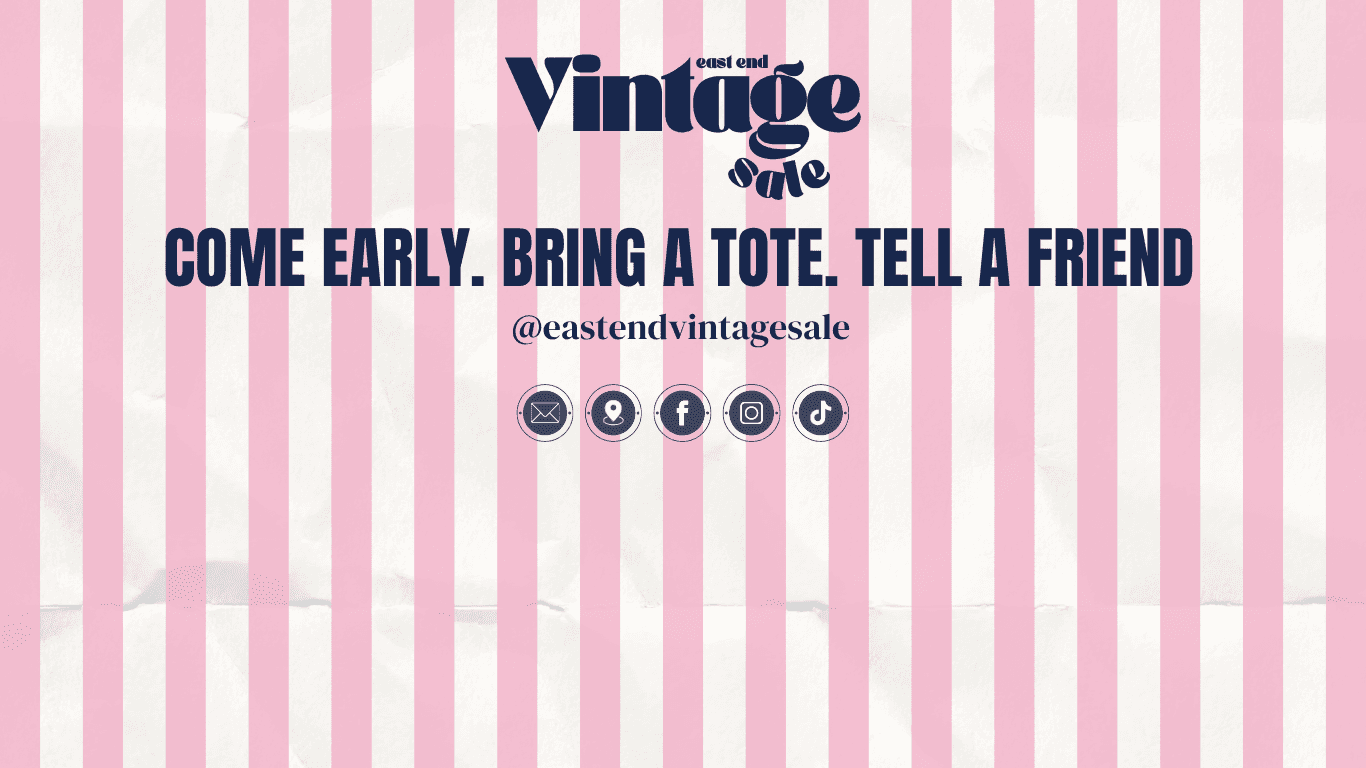 East End Vintage Sale — closing CTA: come early, bring a tote, tell a friend